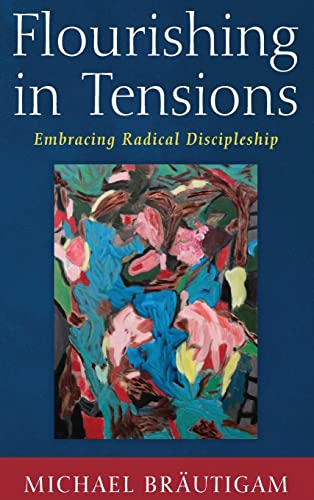 Flourishing in Tensions: Embracing Radical Discipleship