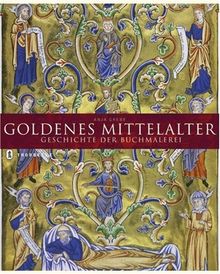 Goldenes Mittelalter: Geschichte der Buchmalerei