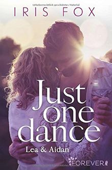 Just one dance - Lea & Aidan: Roman (Just-Love, Band 1)