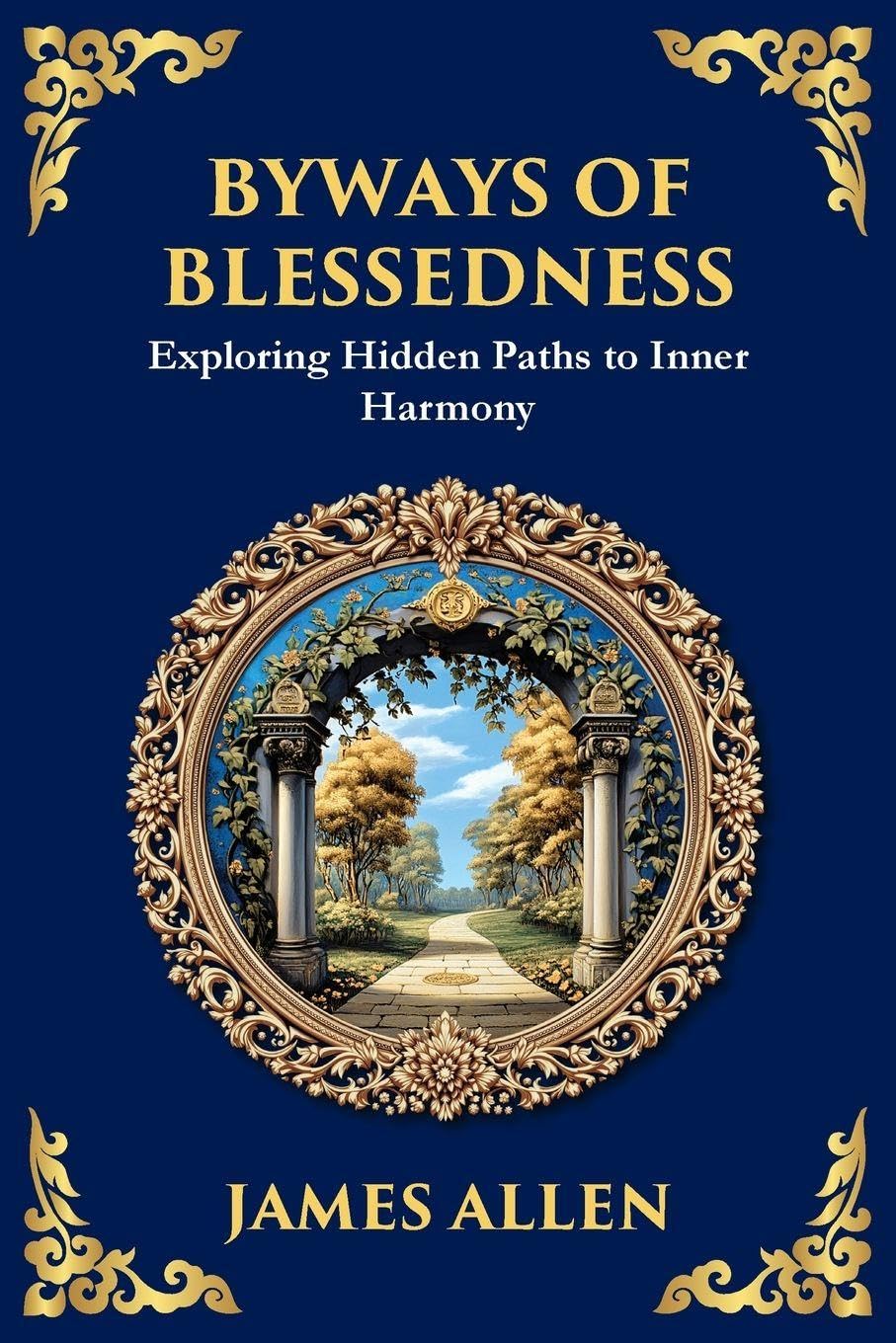 Byways of Blessedness: Hidden Paths to Inner Harmony (Large Print Deluxe Edition For Easy Reading)