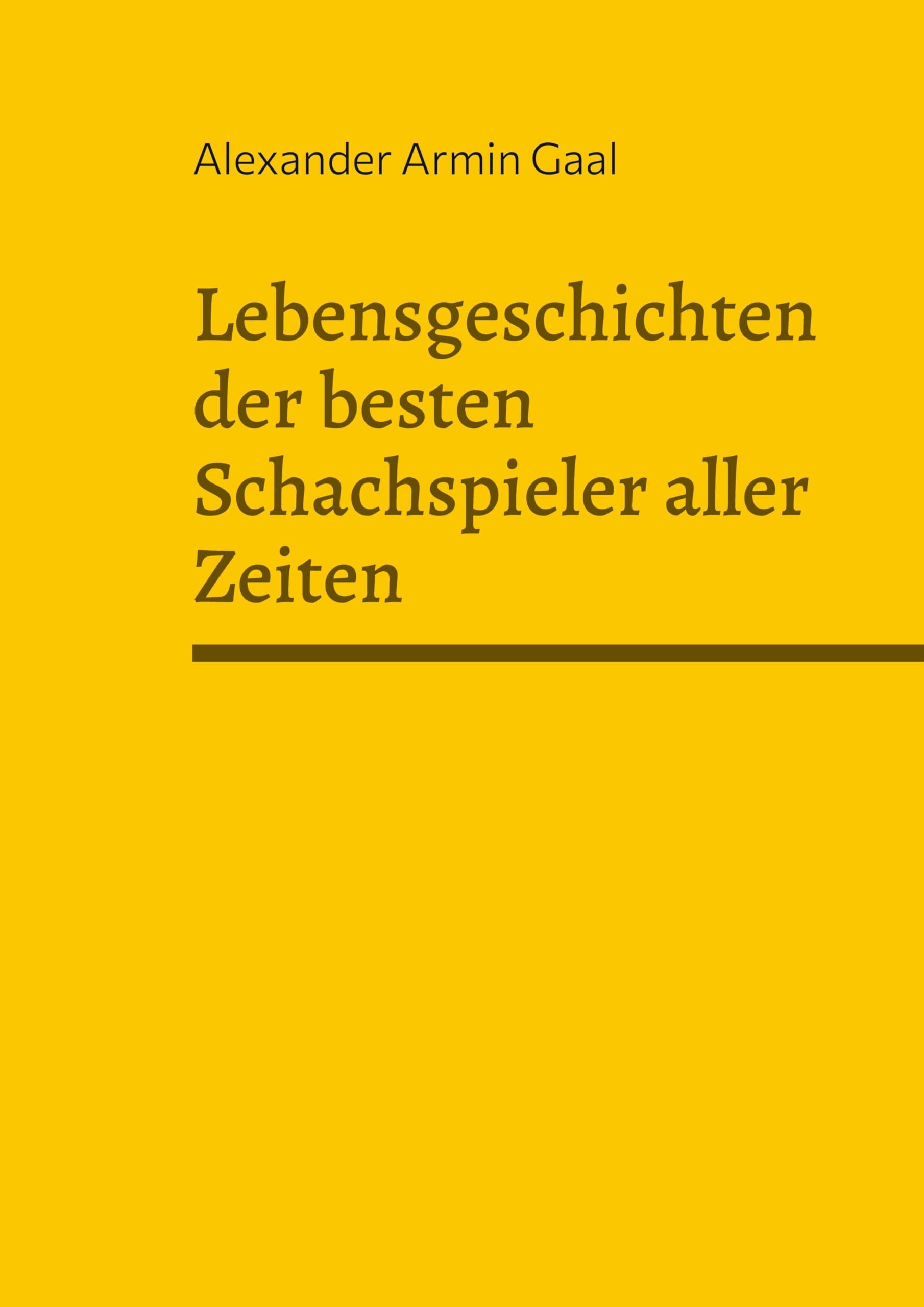 Lebensgeschichten der besten Schachspieler aller Zeiten