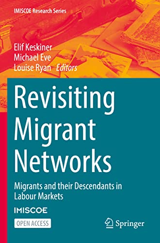 Revisiting Migrant Networks: Migrants and their Descendants in Labour Markets (IMISCOE Research Series)