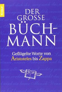 Der große Büchmann: Geflügelte Worte von Aristoteles bis Zappa