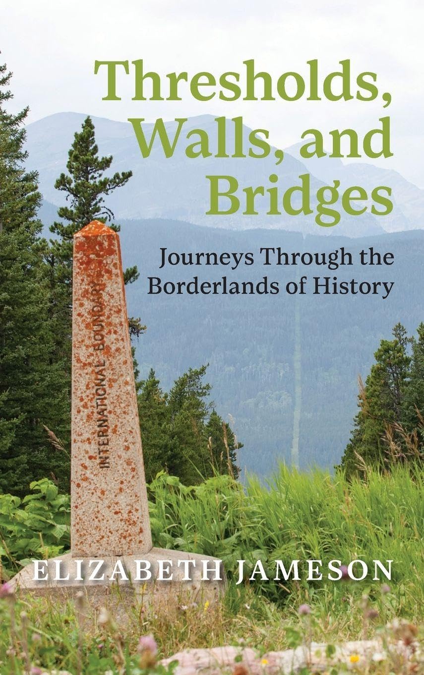 Thresholds, Walls, and Bridges: Journeys Through the Borderlands of History (West)