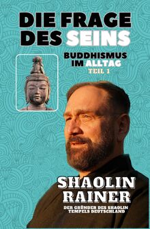 Die Frage des Seins: Buddhismus im Alltag