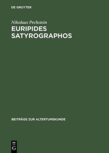Euripides Satyrographos: Ein Kommentar zu den Euripideischen Satyrspielfragmenten (Beiträge zur Altertumskunde, Band 115)