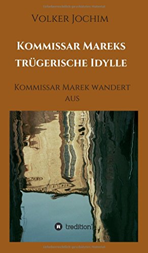 Kommissar Mareks trügerische Idylle: Kommissar Marek wandert aus
