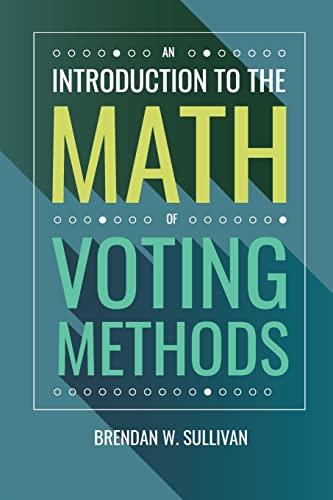 An Introduction to the Math of Voting Methods