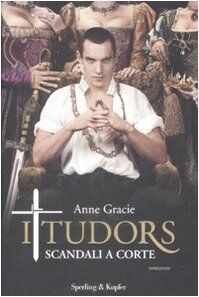 I Tudors. Scandali a corte