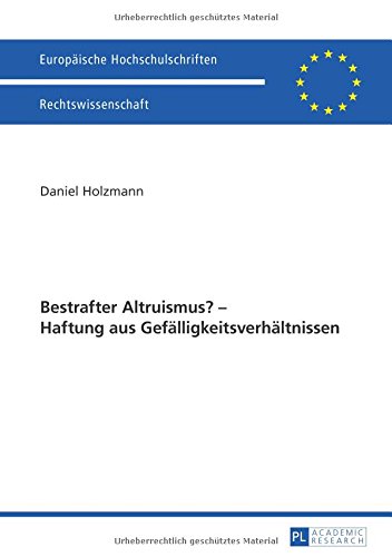 Bestrafter Altruismus? - Haftung aus Gefälligkeitsverhältnissen (Europäische Hochschulschriften / European University Studies / Publications Universitaires Européennes)