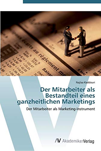 Der Mitarbeiter als Bestandteil eines ganzheitlichen Marketings: Der Mitarbeiter als Marketing-Instrument