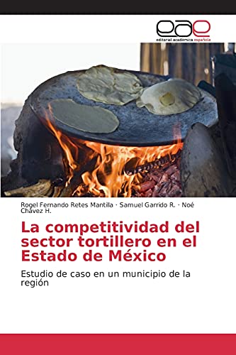 La competitividad del sector tortillero en el Estado de México: Estudio de caso en un municipio de la región