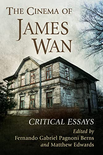 The Cinema of James Wan: Critical Essays
