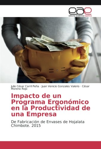 Impacto de un Programa Ergonómico en la Productividad de una Empresa: De Fabricación de Envases de Hojalata Chimbote. 2015