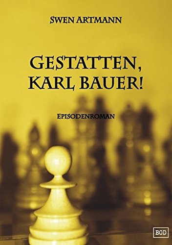 Gestatten, Karl Bauer!: Episodenroman