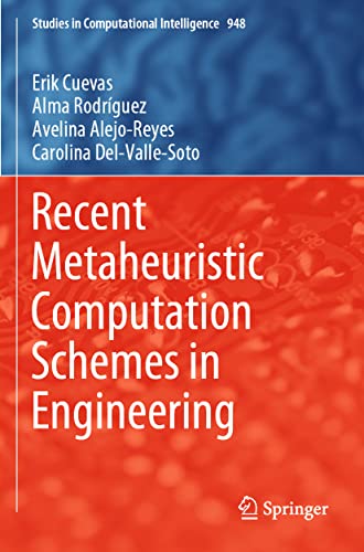 Recent Metaheuristic Computation Schemes in Engineering (Studies in Computational Intelligence, Band 948)