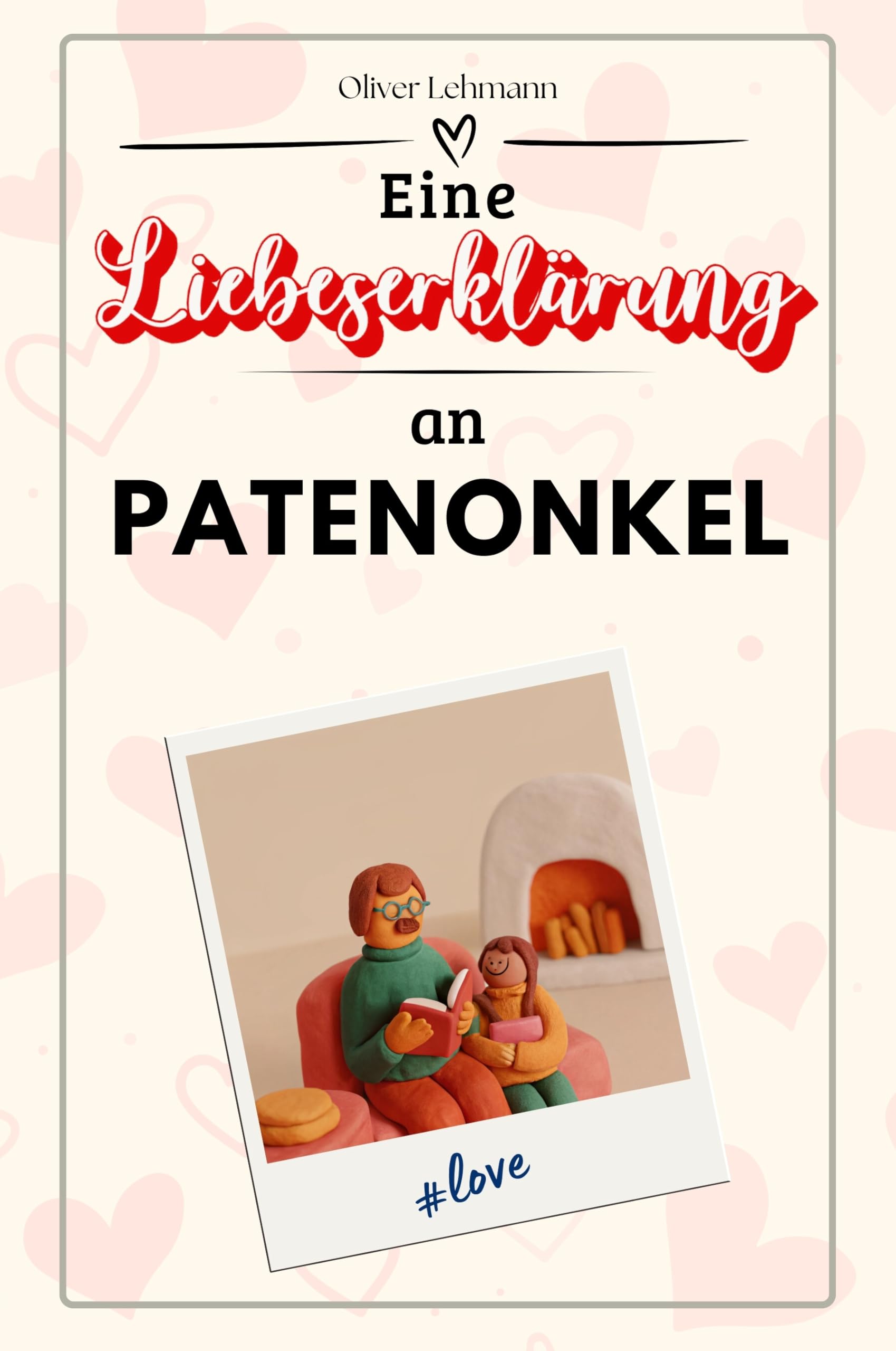 Eine Liebeserklärung an Patenonkel: Die große Hommage - das perfekte Geschenk für Weihnachten und Geburtstag und jeden Anlass
