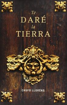 Te daré la tierra (Novela Historica (grijalbo))