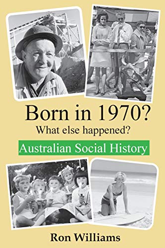 Born in 1970? What else happened?! (Born in 19xx? What Else Happened?, Band 32)