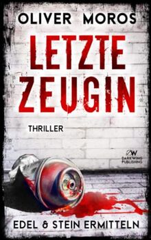 Letzte Zeugin: Ein Edel & Stein Thriller (Kripo Berlin / Edel & Stein ermitteln)