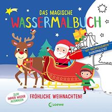 Das magische Wassermalbuch - Fröhliche Weihnachten!: Male die tollen Motive mit dem enthaltenen Zaubermalstift immer wieder aus