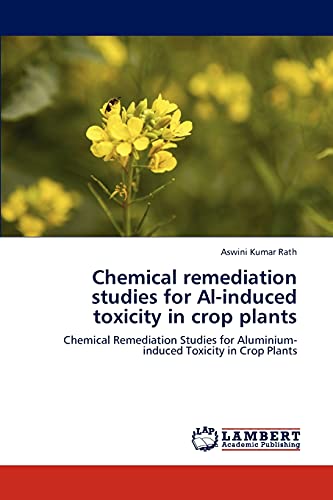 Chemical remediation studies for Al-induced toxicity in crop plants: Chemical Remediation Studies for Aluminium-induced Toxicity in Crop Plants
