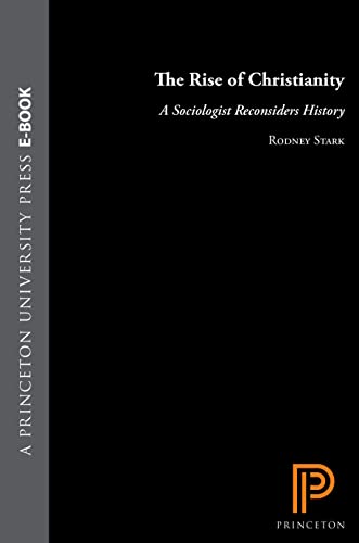 Rodney Stark The Rise Of Christianity, A Sociologist Reconsiders History