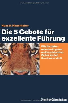 Die 5 Gebote für exzellente Führung: Wie Ihr Unternehmen in guten und in schlechten Zeiten zu den Gewinnern zählt