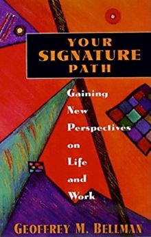 Your Signature Path: Gaining New Perspectives on Life and Work