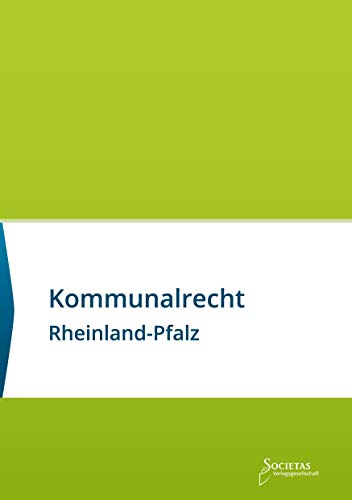 Kommunalrecht Rheinland-Pfalz: Textsammlung (Societas Texte: Deutsche und Internationale Gesetzestexte)