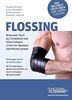 Flossing: Wirksame Hilfe bei Schmerzen u. Verletzungen, effektive Übungen zum Muskelaufbau