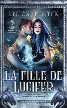 La Fille de Lucifer: La Reine des damnés (Magie, Destin Et Damnation, Band 1)