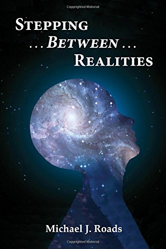 Roads, Michael J. Stepping Between Realities