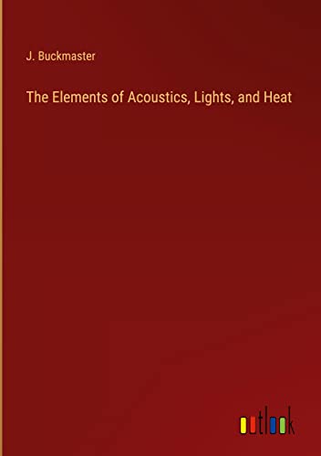 The Elements of Acoustics, Lights, and Heat
