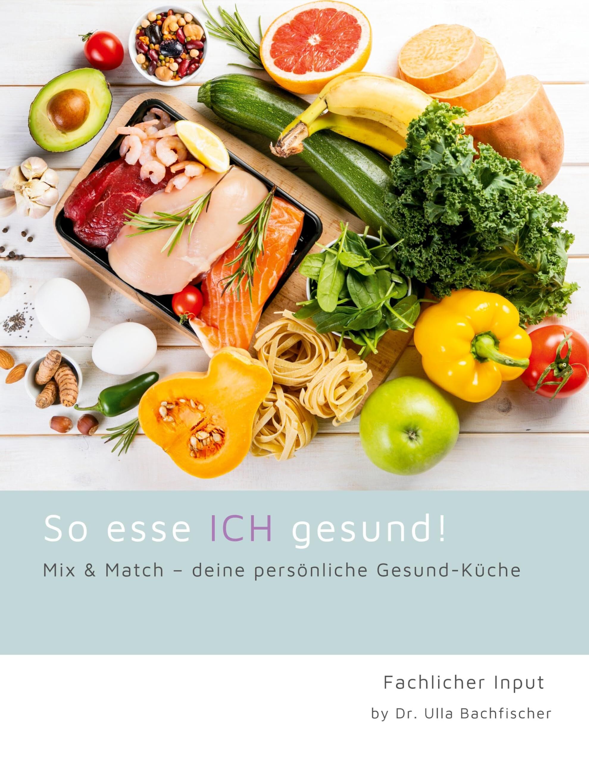 So esse ICH gesund! Mix & Match - deine persönliche Gesund-Küche