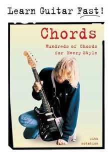 Chords: Hundreds of Chords for Every Style: Learn Guitar Fast