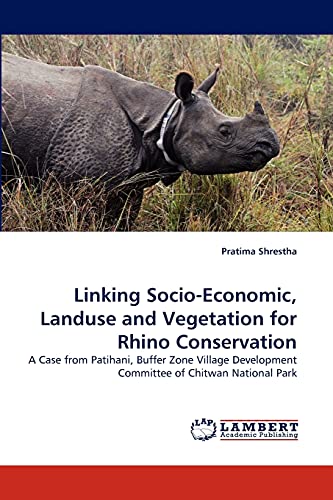 Linking Socio-Economic, Landuse and Vegetation for Rhino Conservation: A Case from Patihani, Buffer Zone Village Development Committee of Chitwan National Park