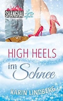 High Heels im Schnee: Shanghai Love Affairs 2 / Liebesroman