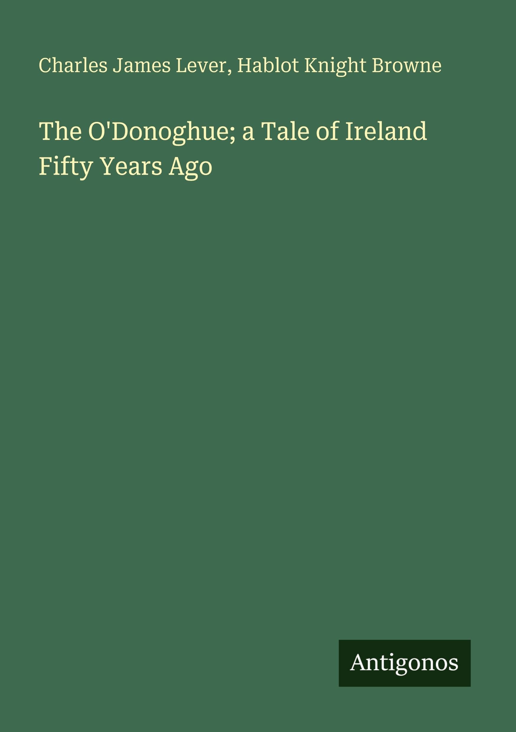 The O'Donoghue; a Tale of Ireland Fifty Years Ago