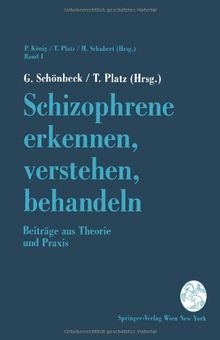 "Schizophrene erkennen, verstehen, behandeln": Beiträge Aus Theorie Und Praxis (Aktuelle Probleme der Schizophrenie)