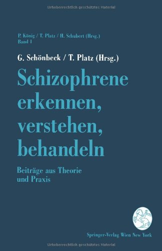 Schizophrene erkennen, verstehen, behandeln: Beiträge Aus Theorie Und Praxis (Aktuelle Probleme der Schizophrenie)