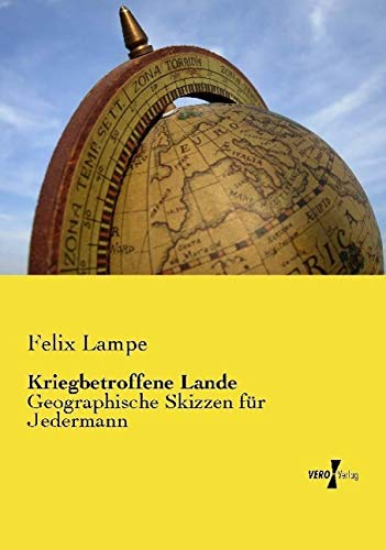 Kriegbetroffene Lande: Geographische Skizzen für Jedermann
