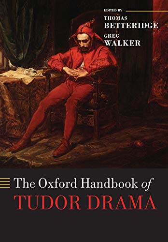The Oxford Handbook of Tudor Drama (Oxford Handbooks)