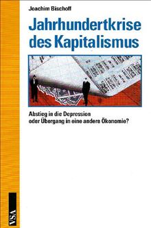 Jahrhundertkrise des Kapitalismus: Abstieg in die Depression oder Übergang in eine andere Ökonomie?