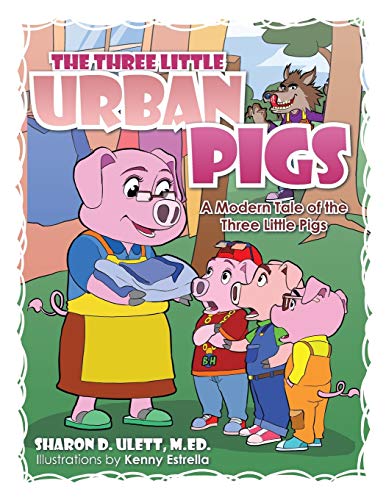 The Three Little Urban Pigs: A Modern Tale of the Three Little Pigs