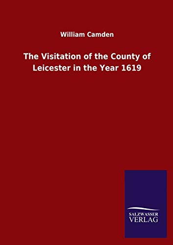 The Visitation of the County of Leicester in the Year 1619