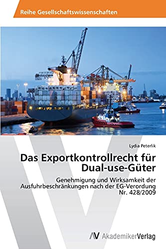 Das Exportkontrollrecht für Dual-use-Güter: Genehmigung und Wirksamkeit der Ausfuhrbeschränkungen nach der EG-Verordnung Nr. 428/2009