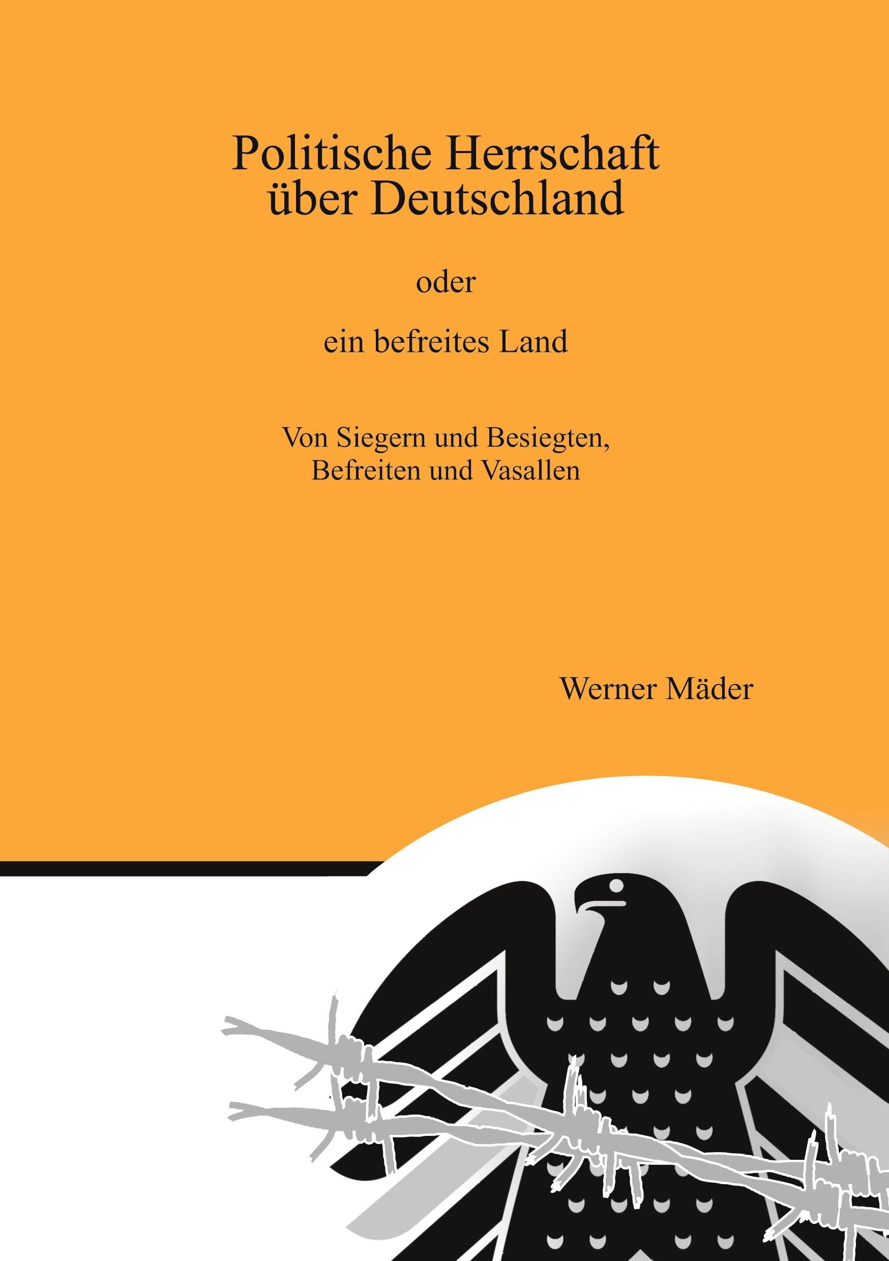 Politische Herrschaft über Deutschland: oder ein befreites Land