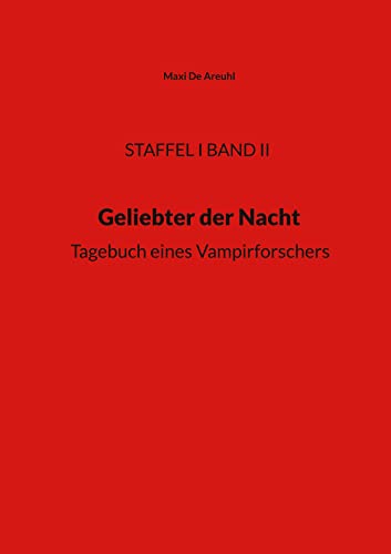 STAFFEL I BAND II, Geliebter der Nacht: Tagebuch eines Vampirforschers (Drehbuchserie Geliebter der Nacht)