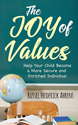 The JOY of VALUES: Help Your Child Become a More Secure and Enriched Individual
